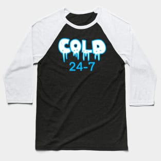 Cold 24-7 Baseball T-Shirt